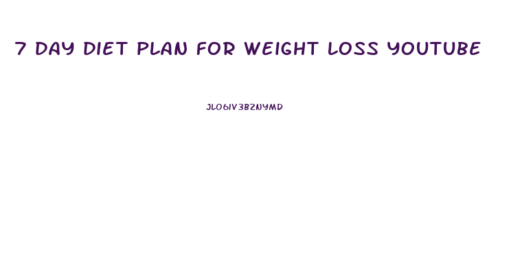 7 day diet plan for weight loss youtube