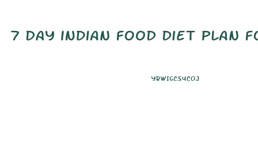 7 day indian food diet plan for weight loss