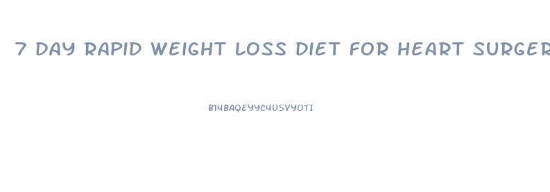 7 day rapid weight loss diet for heart surgery patients