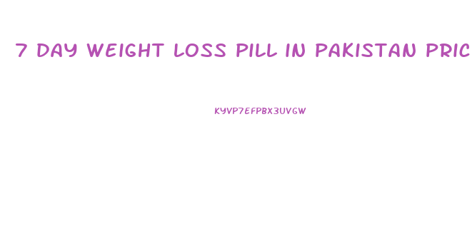 7 day weight loss pill in pakistan price