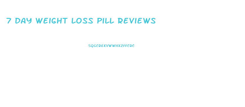 7 day weight loss pill reviews