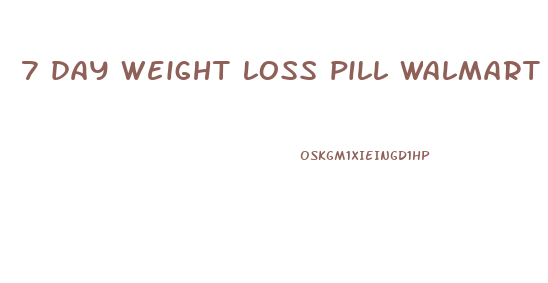 7 day weight loss pill walmart