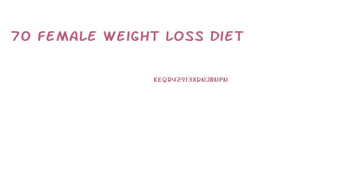 70 Female Weight Loss Diet