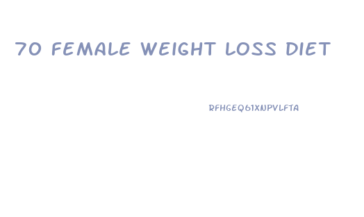 70 female weight loss diet