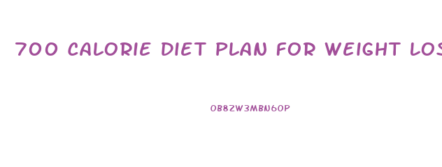 700 Calorie Diet Plan For Weight Loss