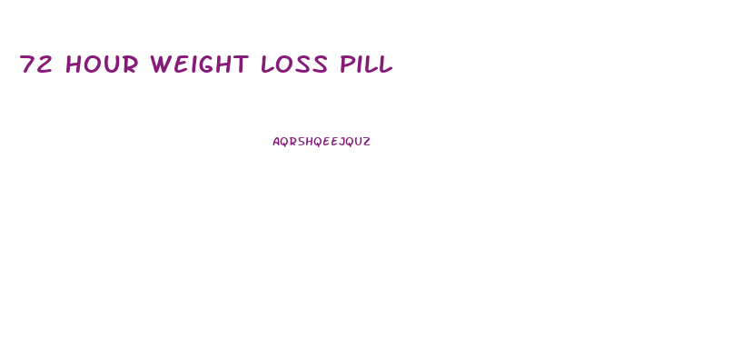 72 Hour Weight Loss Pill