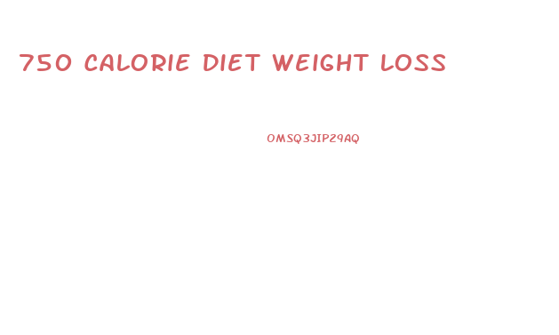 750 Calorie Diet Weight Loss