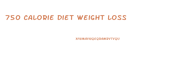 750 Calorie Diet Weight Loss
