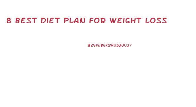8 Best Diet Plan For Weight Loss