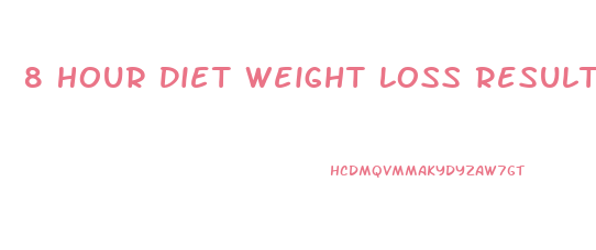 8 Hour Diet Weight Loss Results