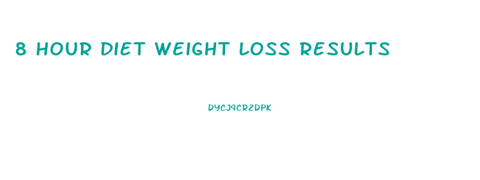 8 Hour Diet Weight Loss Results