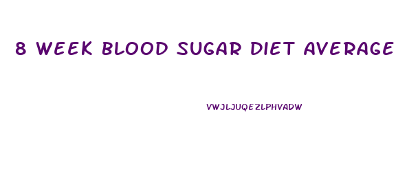 8 Week Blood Sugar Diet Average Weight Loss