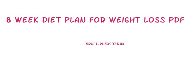 8 Week Diet Plan For Weight Loss Pdf