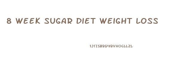 8 Week Sugar Diet Weight Loss