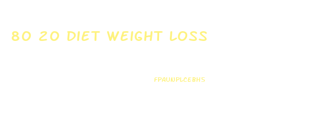 80 20 Diet Weight Loss