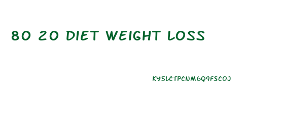 80 20 Diet Weight Loss