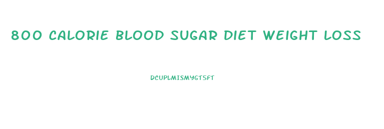 800 Calorie Blood Sugar Diet Weight Loss