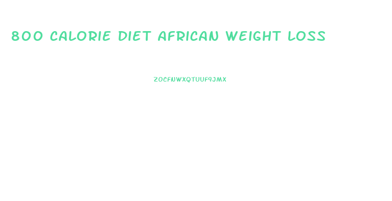 800 Calorie Diet African Weight Loss