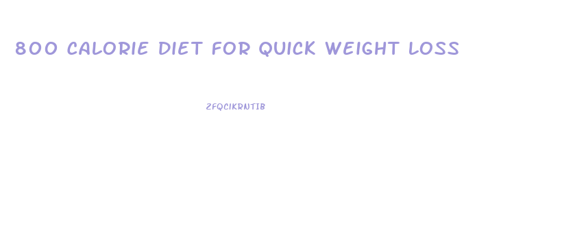 800 Calorie Diet For Quick Weight Loss