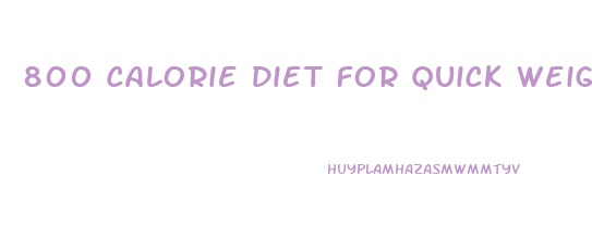 800 Calorie Diet For Quick Weight Loss