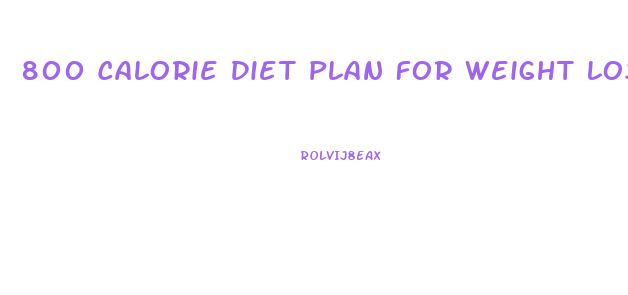 800 Calorie Diet Plan For Weight Loss