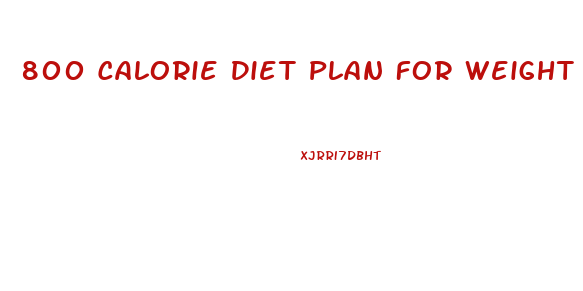 800 Calorie Diet Plan For Weight Loss