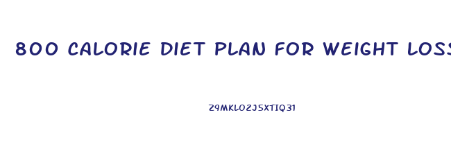 800 Calorie Diet Plan For Weight Loss