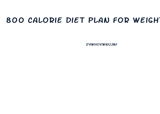 800 Calorie Diet Plan For Weight Loss