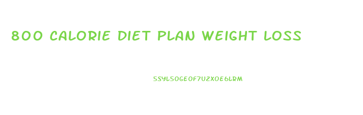 800 Calorie Diet Plan Weight Loss