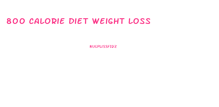 800 Calorie Diet Weight Loss