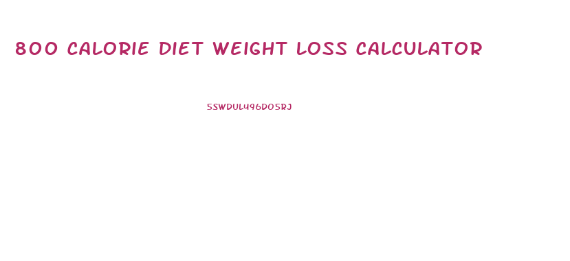 800 Calorie Diet Weight Loss Calculator