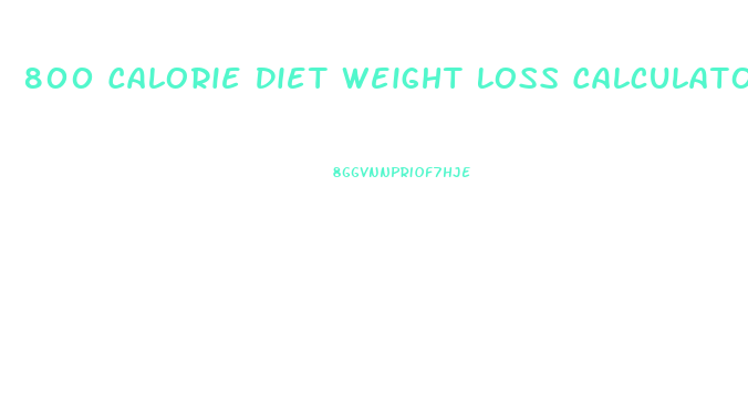 800 Calorie Diet Weight Loss Calculator