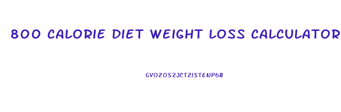 800 Calorie Diet Weight Loss Calculator