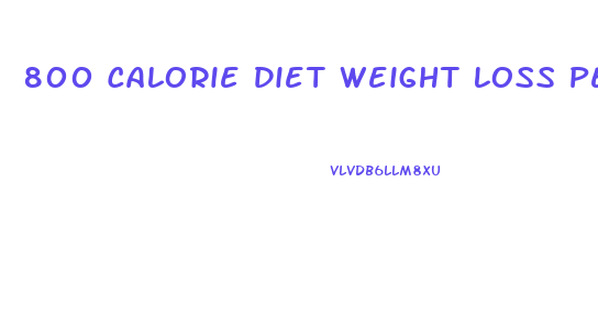 800 Calorie Diet Weight Loss Per Week