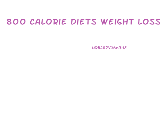 800 Calorie Diets Weight Loss