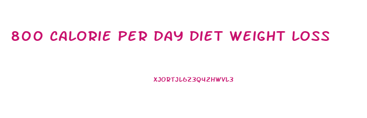 800 Calorie Per Day Diet Weight Loss