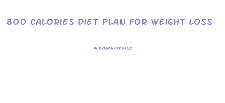 800 Calories Diet Plan For Weight Loss