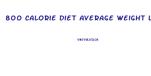 800 calorie diet average weight loss