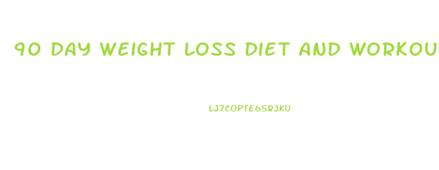 90 Day Weight Loss Diet And Workout Plan