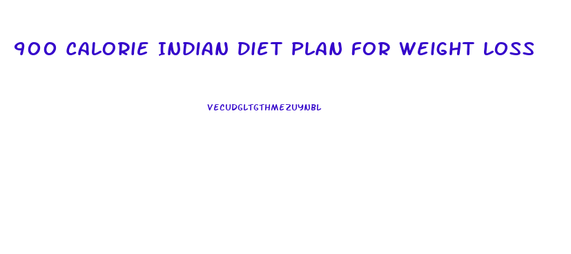 900 Calorie Indian Diet Plan For Weight Loss