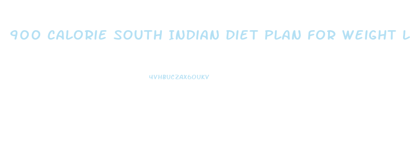 900 Calorie South Indian Diet Plan For Weight Loss