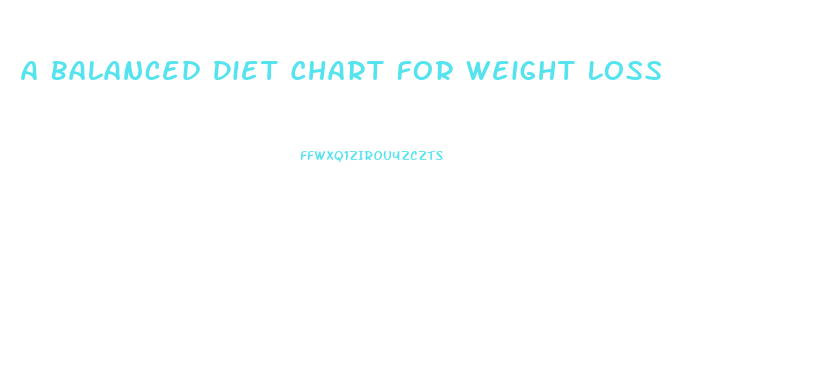 A Balanced Diet Chart For Weight Loss