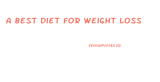 A Best Diet For Weight Loss