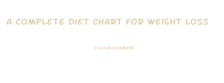 A Complete Diet Chart For Weight Loss