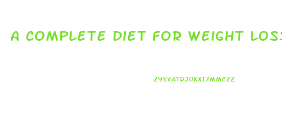 A Complete Diet For Weight Loss