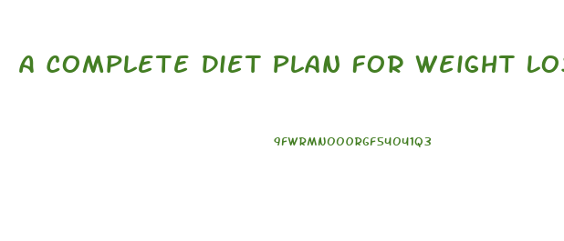 A Complete Diet Plan For Weight Loss
