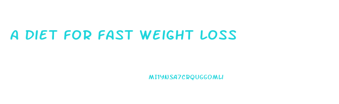 A Diet For Fast Weight Loss