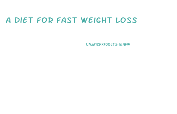 A Diet For Fast Weight Loss