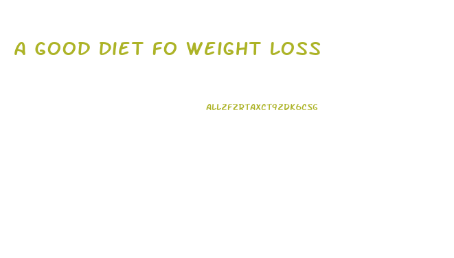 A Good Diet Fo Weight Loss