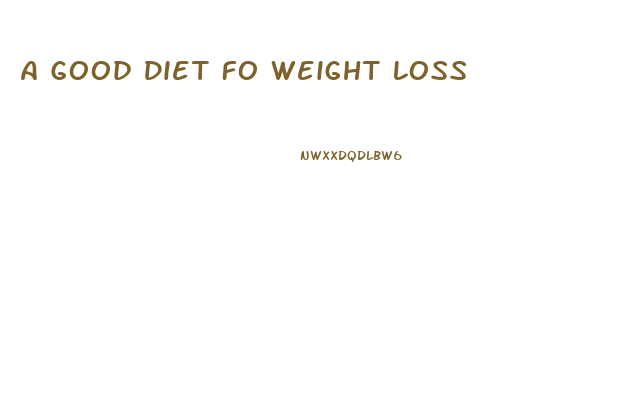 A Good Diet Fo Weight Loss